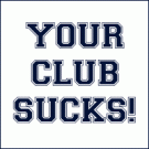 Click image for larger version

Name:	yourclubsucks.gif
Views:	974
Size:	3.4 KB
ID:	6399